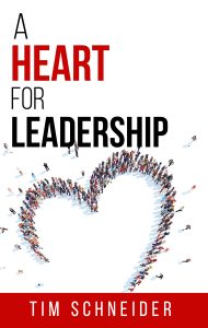 A Heart for Leadership by Tim Schneider