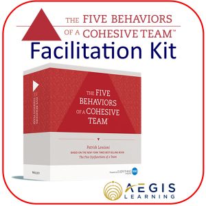 Five Behaviors of a Cohesive Team Facilitation Kit from Aegis Learning